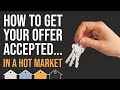How To Get Your Offer Accepted In A Seller's Market... Because The UK Housing Market Is On Fire