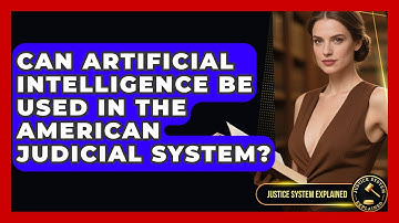 Can Artificial Intelligence Be Used in the American Judicial System? - Justice System Explained