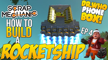 Scrap Mechanic (Gameplay) "How to Build a ROCKETSHIP" Scrap Mechanic Dr.Who PHONE BOX! (Ep 4)