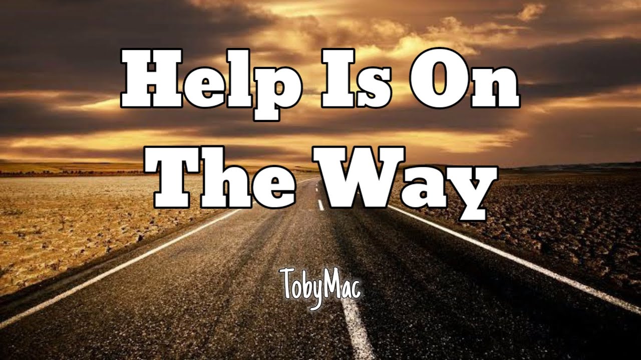 TobyMac - Help Is On The Way (Maybe Midnight) Lyrics - YouTube