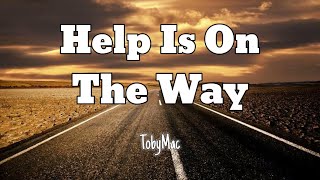 TobyMac - Help Is On The Way (Maybe Midnight) Lyrics