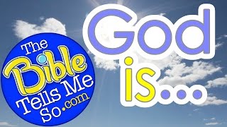 GOD IS - The Bible Tells Me So