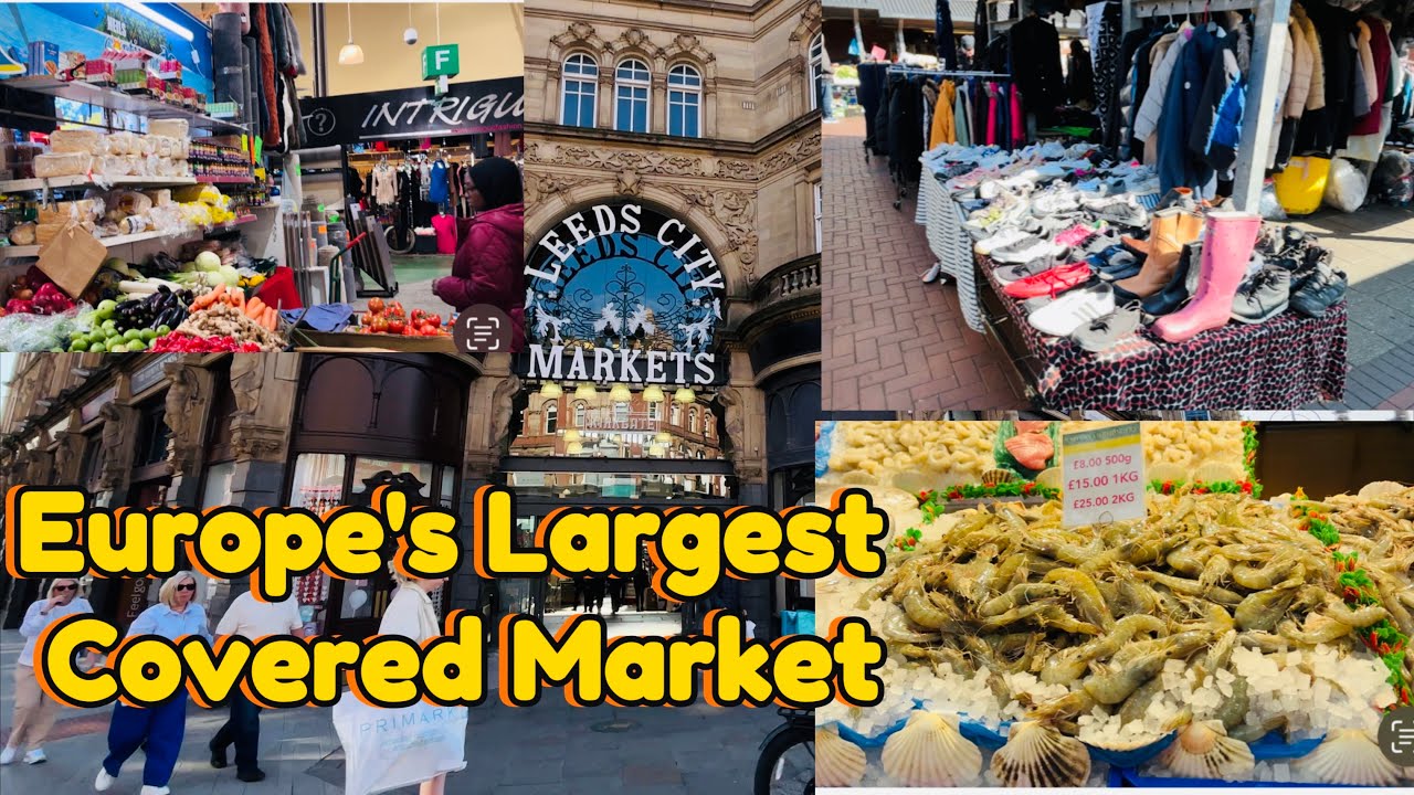 Leeds Kirkgate Market: Europe's Largest Covered Market?
