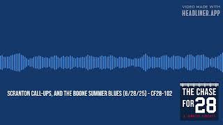 Scranton Call-Ups and the Boone Summer Blues 25 - CF28-102 The Chase for 28