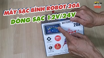 Máy sạc bình Robot 20A dòng sạc 12v/24v/ Giá 1.400.000đ
