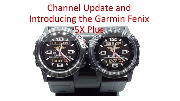 Channel Update and introducing the Garmin Fenix 5X Plus