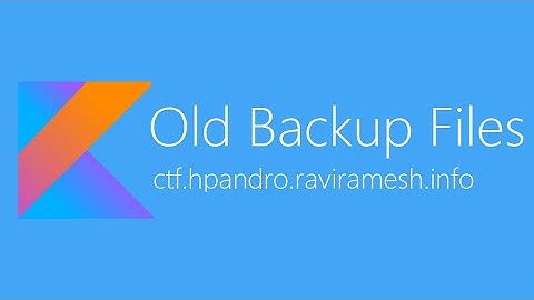 Old Backup Files - hpAndro Vulnerable Application Challenge
