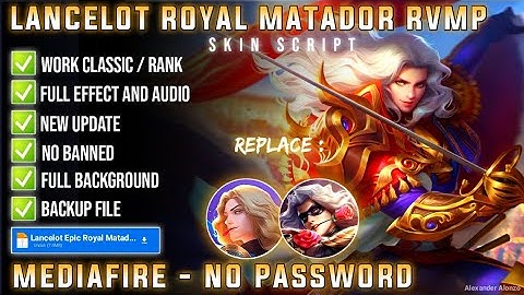 Lancelot Epic Royal Matador Revamp Skin Script No Password MediaFire Full Effect Voice Xavier Patch