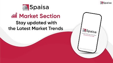 Market Section by 5paisa | Get Real-time Updates on Indices | Download 5paisa App Now