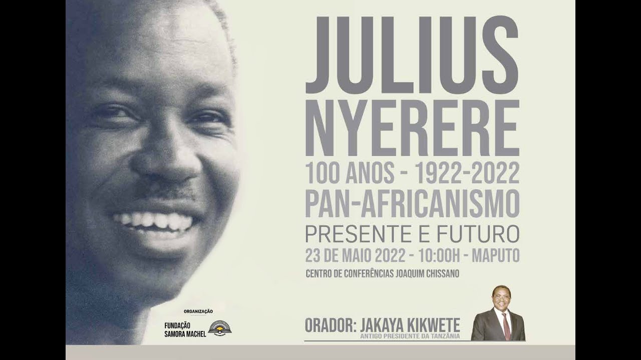 Julius Nyerere 100 Anos - 1922 - 2022 Pan-Africanismo Presente e Futuro