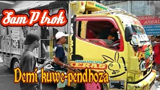 Demi kuwe - Pendhoza versi ||  Truck ANTI G💋SIP  ||