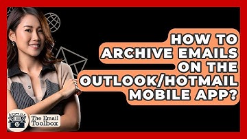 How To Archive Emails On The Outlook/Hotmail Mobile App? - TheEmailToolbox.com