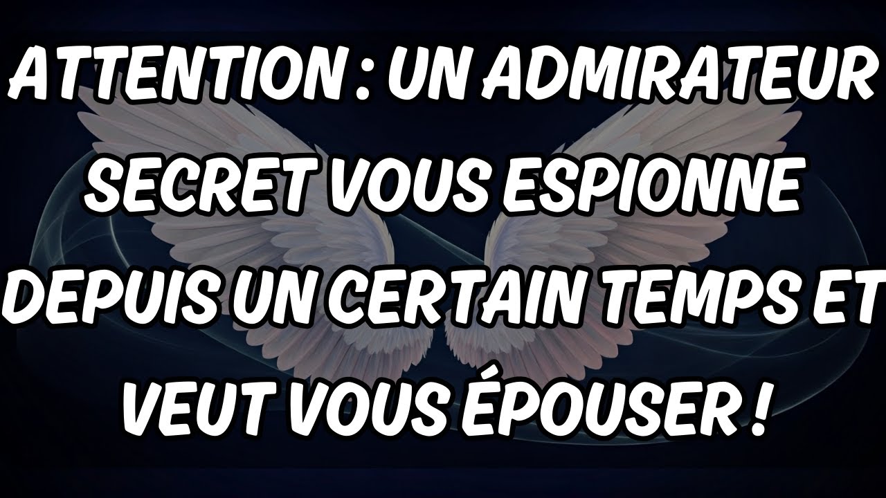 Attention : un admirateur secret vous espionne depuis un certain temps et veut vous épouser !