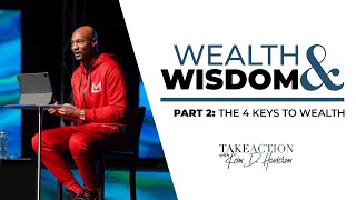 Wealth & Wisdom Part 2 | Take Action | Pastor Keion Henderson Wealth