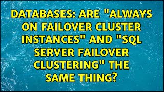 Are "Always On Failover Cluster Instances" and "SQL Server Failover Clustering" the same thing?