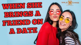 What To Do If She Brings a Friend on the Date