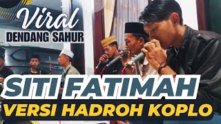 SITI FATIMAH YA ALLAH VERSI HADROH || DENDANG SAHUR