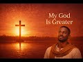 My God Is Greater African Gospel Worship David Mbazza