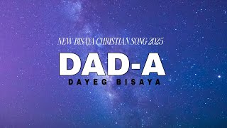 DAD-A  by Dayeg Bisaya | New Bisaya Christian Song 2025 
