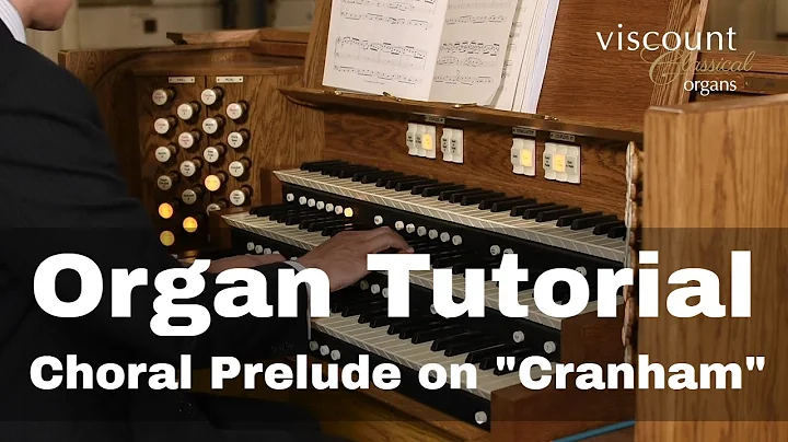 Organ Performance Tutorial   Chorale Prelude on 'C...