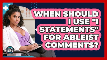 When Should I Use "I Statements" for Ableist Comments?