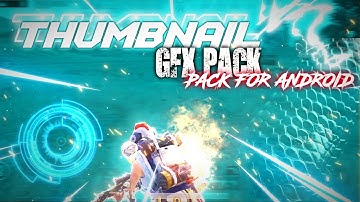 Thumbnail GFX Pack For Free (Android/PC) || Free GFX: Thumbnail GFX Pack Android /Pc || Font Pack