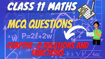 CHAPTER -2 REALLTIONS AND FUNCTIONS MCQ QUESTIONS || CLASS 11 MATHS || MOST IMPORTANT MCQ QUESTIONS