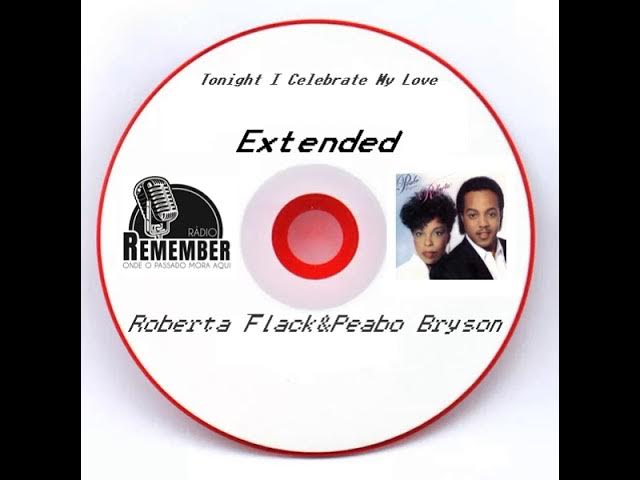 Roberta Flack & Peabo Bryson - Tonight I Celebrate My Love (Extended by DJ Anilton)