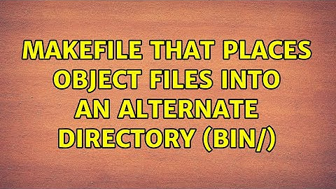 Makefile that places object files into an alternate directory (bin/)