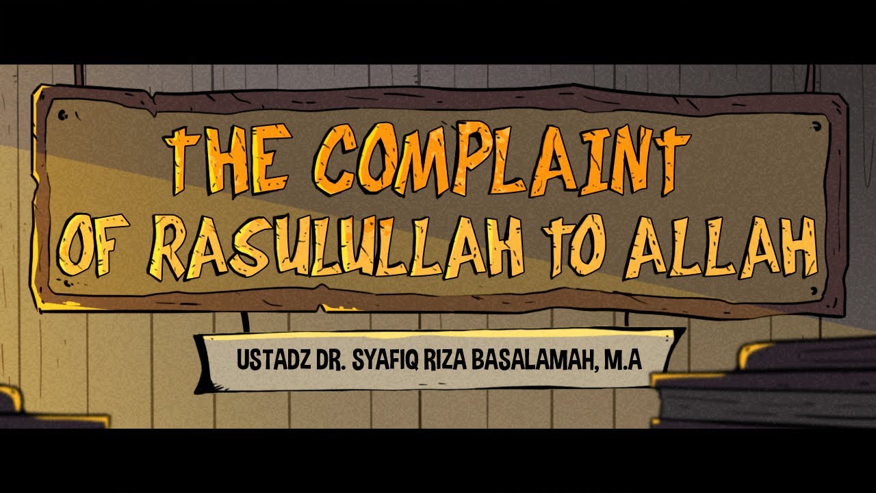 The Complaint Of Rasulullah To Allah Syafiq Riza Basalamah YouTube The complaint of rasulullah to allah syafiq riza basalamah youtube