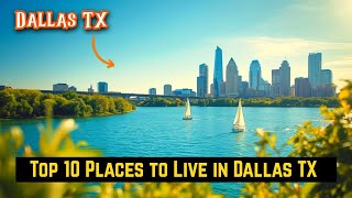 Top 10 Places to Live in Dallas Texas | Complete Neighborhood Guide