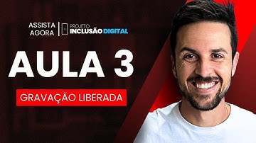AULA 3 - PROJETO INCLUSÃO DIGITAL