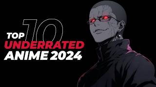 Top 10 Must Watch Underrated Anime Of 2024