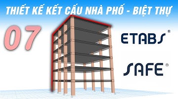 V07 - Giới thiệu Etabs, Safe trong thiết kế nhà dân | Xây Dựng Hay