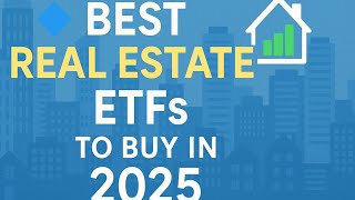 Top 5 Real Estate ETFs to Buy in 2025 | Best REITs for Long-Term Wealth