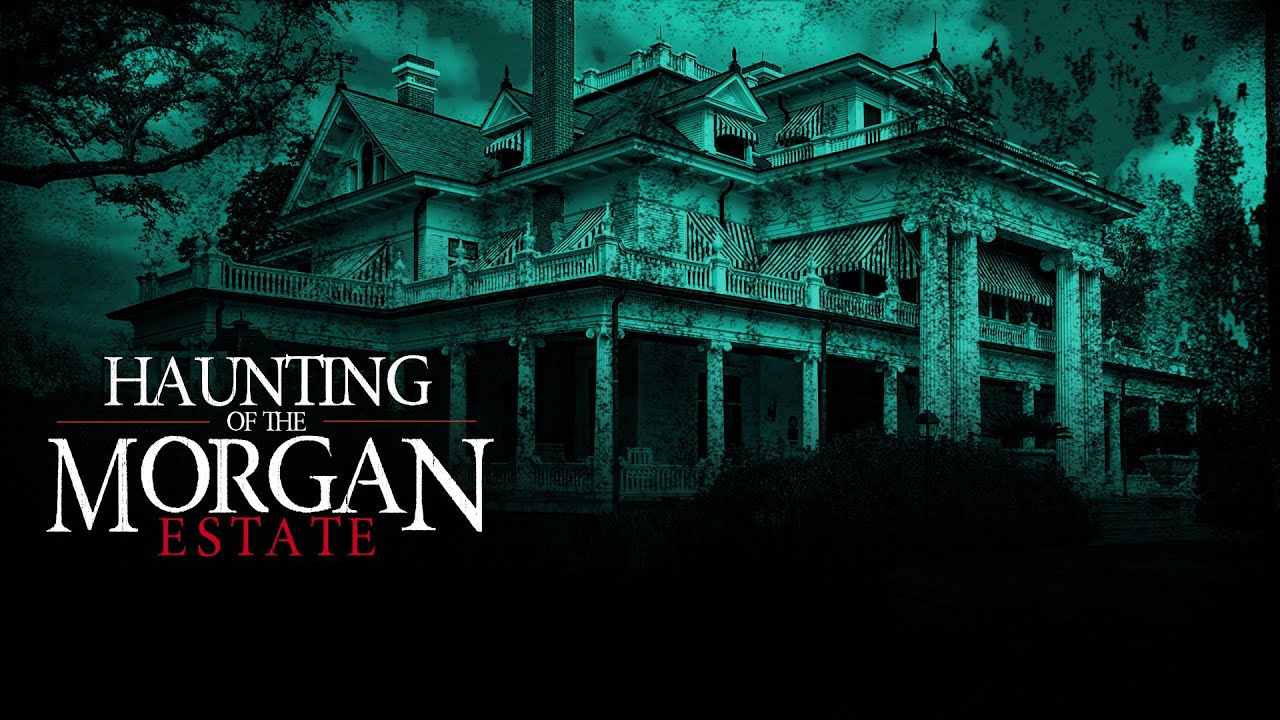 The Haunting of the Morgan Estate