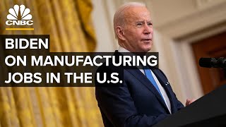 President Biden speaks on rebuilding manufacturing and creating jobs in the U.S. — 2/8/22