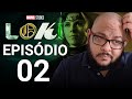 LOKI Ep. 02 - É loucura ou é multiverso?