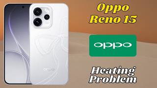 Oppo Reno 15 How to Fix Heating Problem || Over heating issue Solved || Over heating Problem