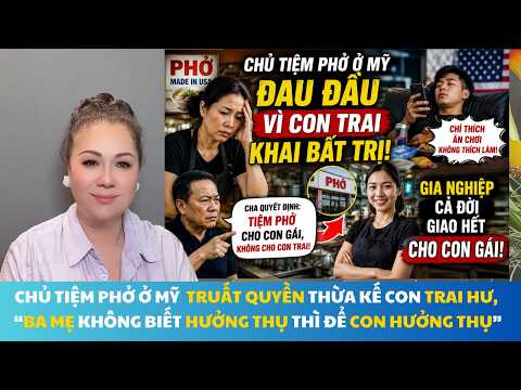 CHỦ TIỆM PHỞ TRUẤT QUYỀN THỪA KẾ CON TRAI BẤT TRỊ. SINH RA Ở ĐẢO TỊ NẠN, NHƯNG CON CHỈ BIẾT ĂN CHƠI