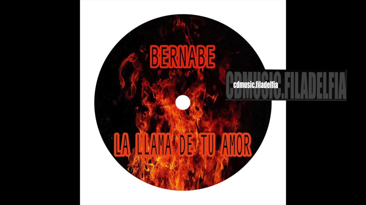 1 Bernabe - La Llama De Tu Amor