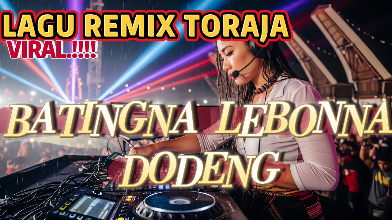 BATINGNA LEBONNA-DODENG COVER REMIX DJ||LAGU TORAJA REMIX DJ FULL BASS #torajahits 