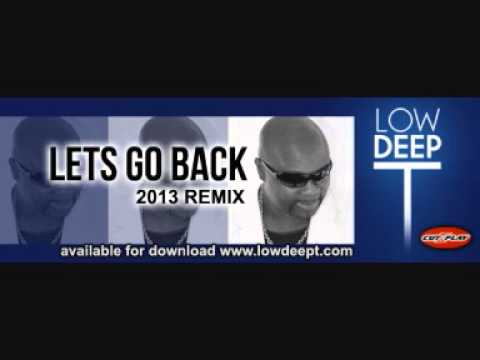 Lets Go Back 2013 Remix by Low Deep T