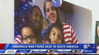 Knoxville family suspicious after father dies in South America