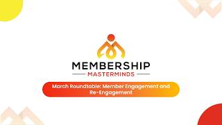 3/18/26 Membership Masterminds Roundtable - Member Engagement and Re-Engagement
