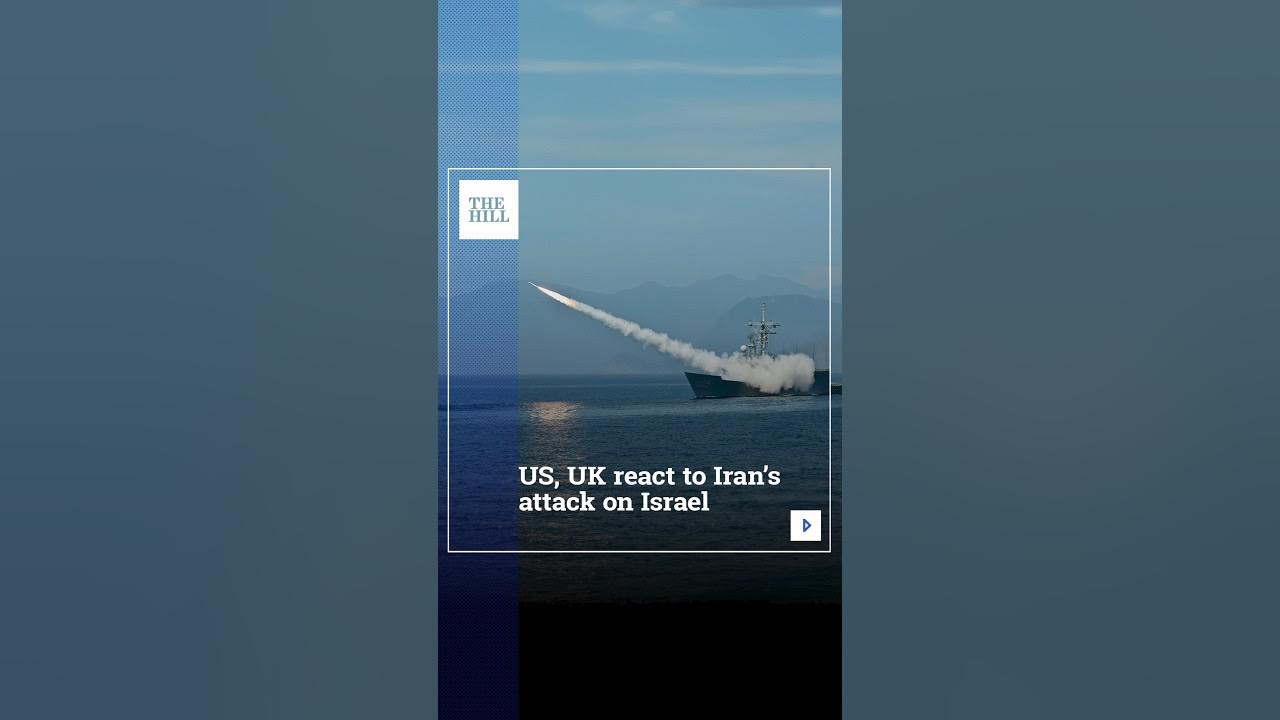 US, UK React To Iran’s Attack On Israel