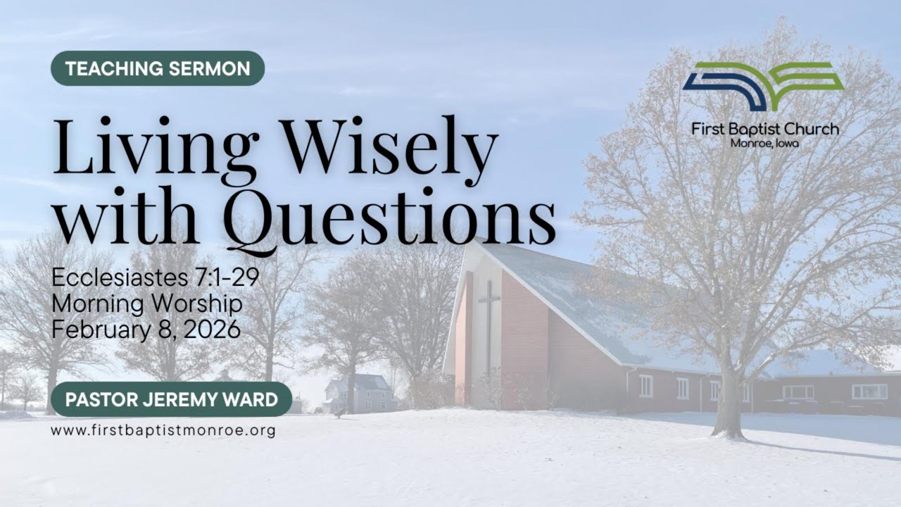 Sermon | Living Wisely with Questions - Ecclesiastes 7