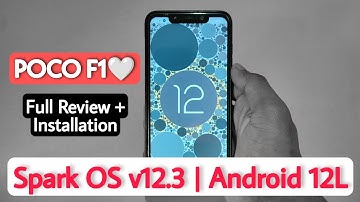 Spark OS v12.3 Android 12L Rom For Poco F1. Review & Installation