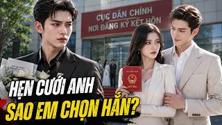 Ngày Đăng Ký Kết Hôn, Nữ Tổng Tài Bỏ Bạn Trai 10 Năm Để Cưới Trợ Lý Và Cái Kết