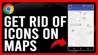 How to Get Rid of Icons on Google Maps (How to Remove Labels from Google Maps)
